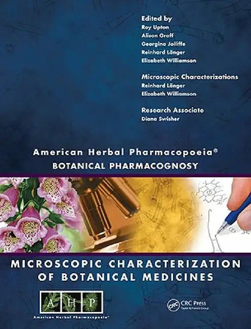 American Herbal Pharmacopoeia: Botanical Pharmacognosy - Microscopic Characterization of Botanical Medicines by Roy Upton