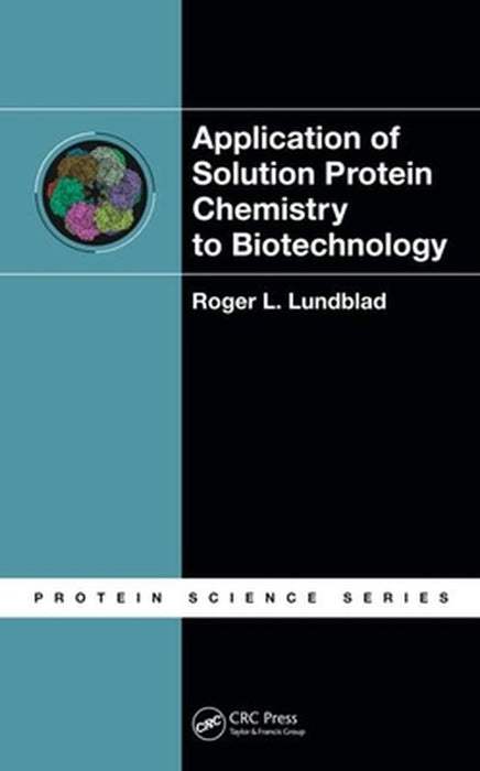Application Of Solution Protein Chemistry To Biotechnology by Roger L. Lundblad