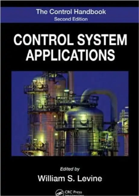 The Control Handbook: Control System Applications by William S. Levine