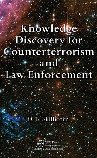 Knowledge Discovery for Counterterrorism and Law Enforcement by David Skillicorn