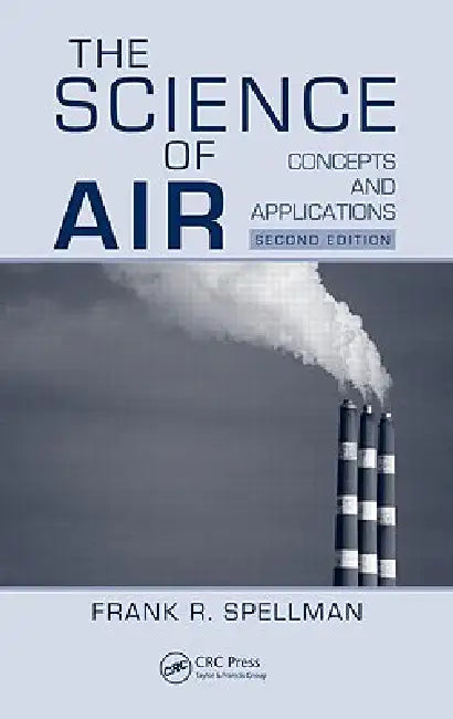 The Science of Air: Concepts and Applications by Frank R. Spellman