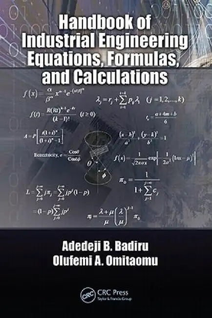 Handbook of Industrial Engineering Equations, Formulas, and Calculations by Adedeji B. Badiru