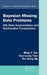 Bayesian Missing Data Problems: EM, Data Augmentation and Noniterative Computation by Ming T. Tan