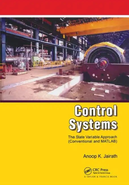 Control Systems: A State Variable Approach (Conventional and MATLAB) by Anoop K. Jairath