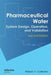 Pharmaceutical Water: System Design, Operation, and Validation, Second Edition by William V. Collentro