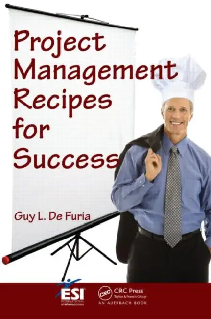 Project Management Recipes for Success by Guy L. De Furia