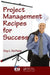 Project Management Recipes for Success by Guy L. De Furia