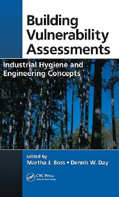 Building Vulnerability Assessments: Industrial Hygiene and Engineering Concepts by Martha J. Boss