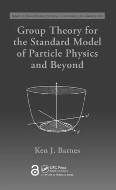 Group Theory for the Standard Model of Particle Physics and Beyond by Ken J. Barnes