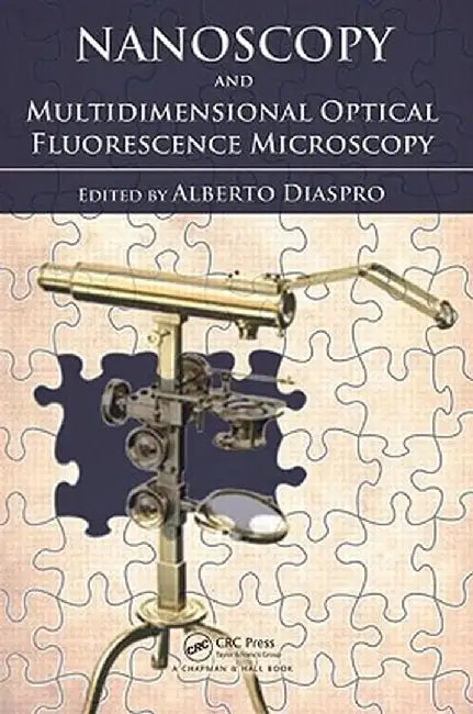 Nanoscopy and Multidimensional Optical Fluorescence Microscopy by Alberto Diaspro