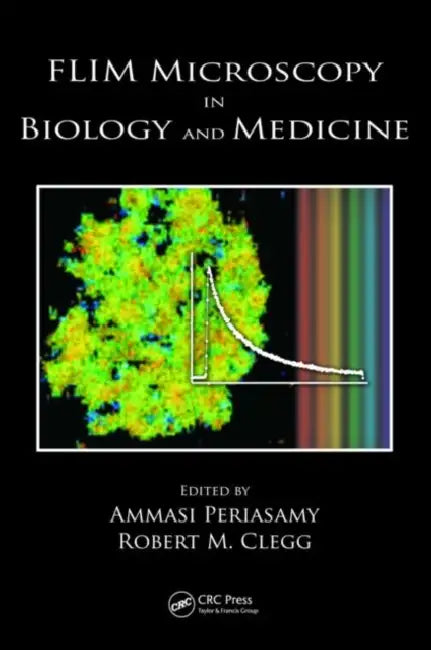 Flim Microscopy in Biology and Medicine by Ammasi Periasamy, Robert M. Clegg
