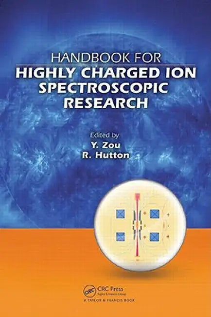 Handbook for Highly Charged Ion Spectroscopic Research by Yaming Zou