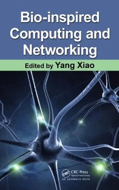 Bio-Inspired Computing and Networking by Yang Xiao