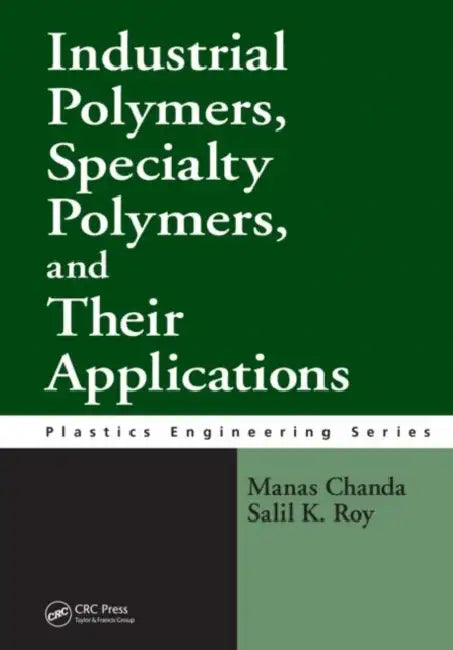 Industrial Polymers, Specialty Polymers, and Their Applications by Manas Chanda, Salil K. Roy