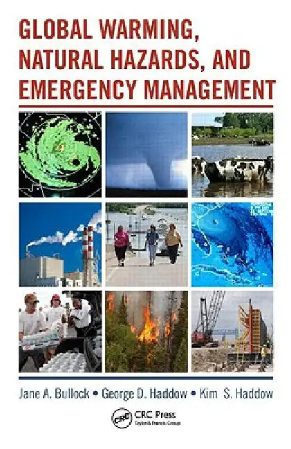 Global Warming, Natural Hazards, and Emergency Management by George Haddow