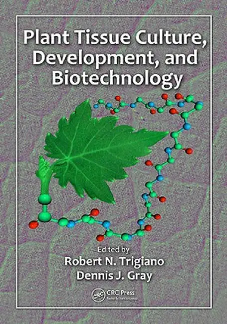 Plant Tissue Culture, Development, and Biotechnology [With CDROM] by Robert N. Trigiano