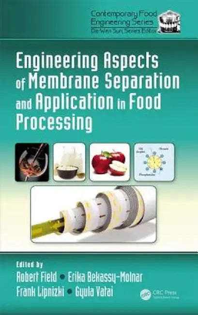 Engineering Aspects of Membrane Separation and Application in Food Processing by Robert W. Field