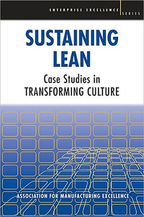 Sustaining Lean: Case Studies in Transformimg Culture by AME - Association for