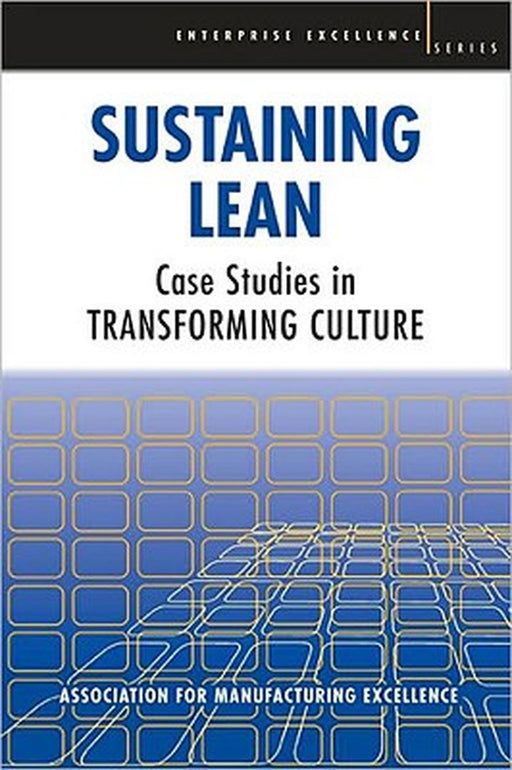 Sustaining Lean: Case Studies in Transformimg Culture by AME - Association for