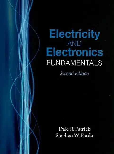 Electricity and Electronics Fundamentals by Dale R. Patrick