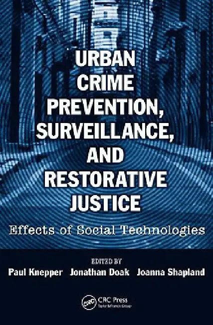 Urban Crime Prevention, Surveillance, And Restorative Justice: Effects Of Social Technologies by Paul Knepper
