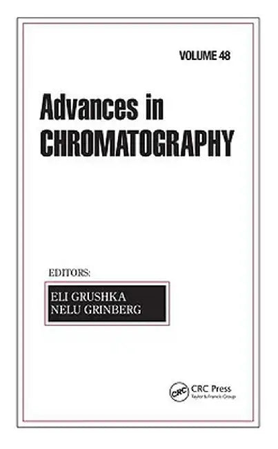 Advances in Chromatography: Volume 48 by Eli Grushka