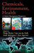 Chemicals, Environment, Health: A Global Management Perspective by Philip Wexler