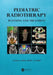 Pediatric Radiotherapy Planning and Treatment by Arthur J. Olch