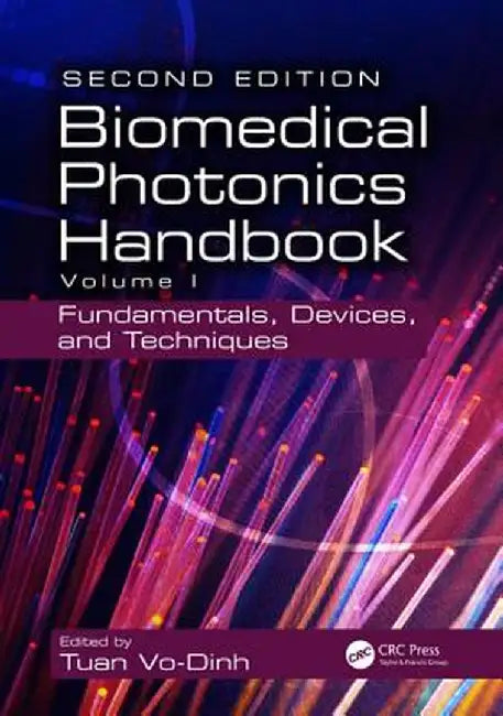 Biomedical Photonics Handbook: Fundamentals, Devices, and Techniques by Tuan Vo-Dinh