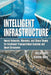 Intelligent Infrastructure: Neural Networks, Wavelets, and Chaos Theory for Intelligent Transportation Systems and Smart Structures by Hojjat Adeli