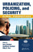 Urbanization, Policing, And Security: Global Perspectives by Gary Cordner, Dilip K. Das, AnnMarie Cordner