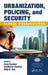 Urbanization, Policing, And Security: Global Perspectives by Gary Cordner, Dilip K. Das, AnnMarie Cordner