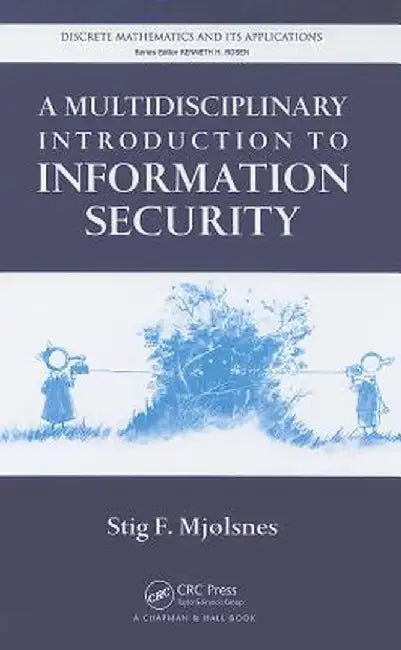 A Multidisciplinary Introduction to Information Security by Stig F. Mjolsnes