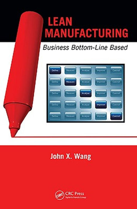Lean Manufacturing: Business Bottom-Line Based by John X. Wang