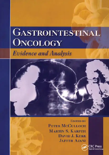 Gastrointestinal Oncology: Evidence and Analysis by Peter McCulloch