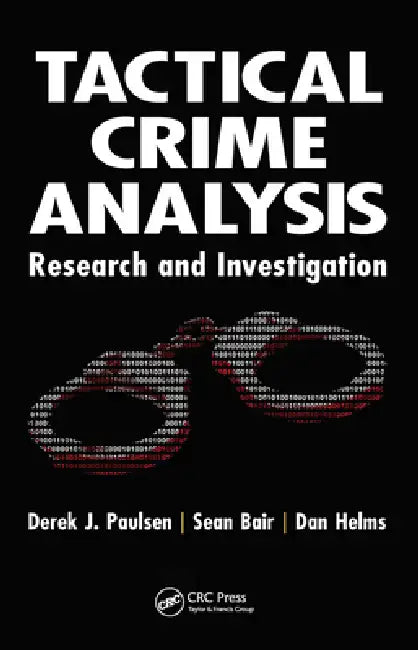 Tactical Crime Analysis: Research and Investigation by Derek J. Paulsen