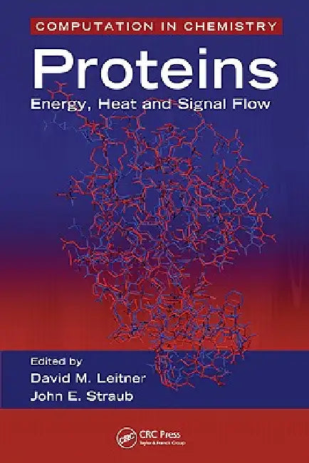 Proteins: Energy, Heat and Signal Flow by David M. Leitner