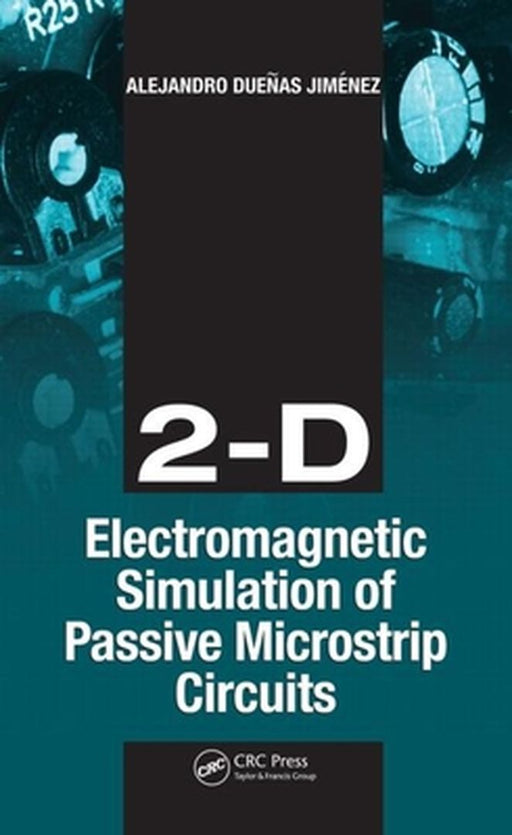 2-D Electromagnetic Simulation Of Passive Microstrip Circuits by Alejandro D. Jimenez