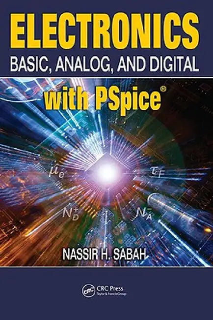 Electronics: Basic, Analog, and Digital with PSPICE by Nassir H. Sabah