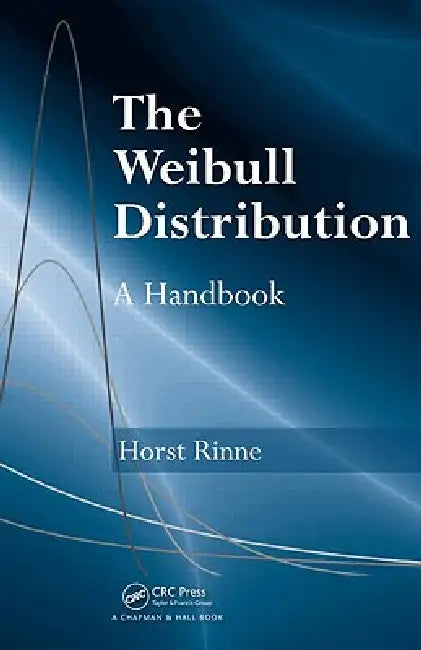 The Weibull Distribution: A Handbook by Horst Rinne