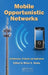 Mobile Opportunistic Networks: Architectures, Protocols and Applications by Mieso K. Denko