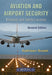 Aviation and Airport Security: Terrorism and Safety Concerns by Kathleen Sweet