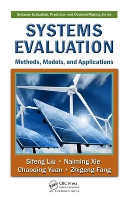 Systems Evaluation: Methods, Models, and Applications by Sifeng Liu, Naiming Xie, Chaoqing Yuan