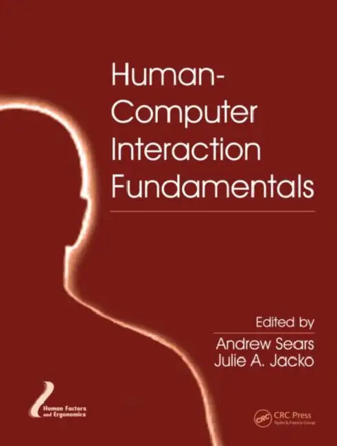 Human-Computer Interaction Fundamentals by Andrew Sears