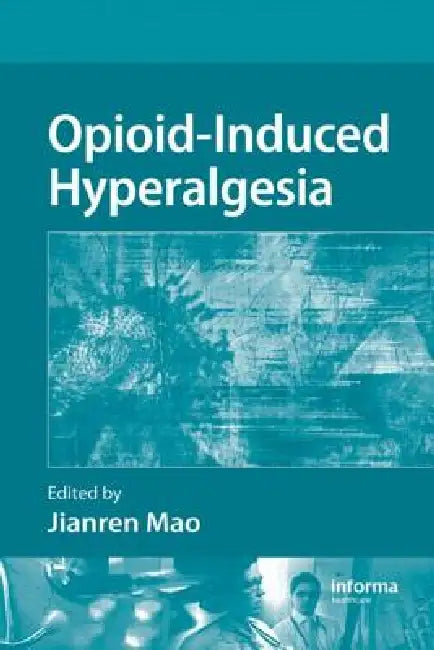 Opioid-Induced Hyperalgesia by Jianren Mao
