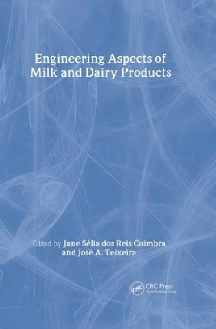 Engineering Aspects of Milk and Dairy Products by Jane Selia Dos Reis Coimbra