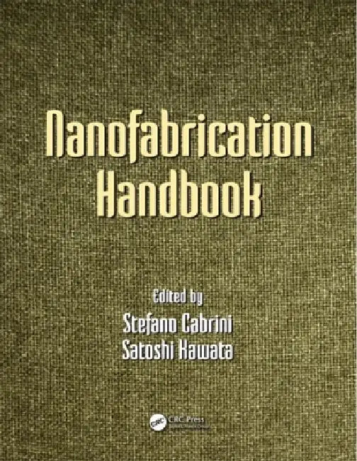 Nanofabrication Handbook by Stefano Cabrini