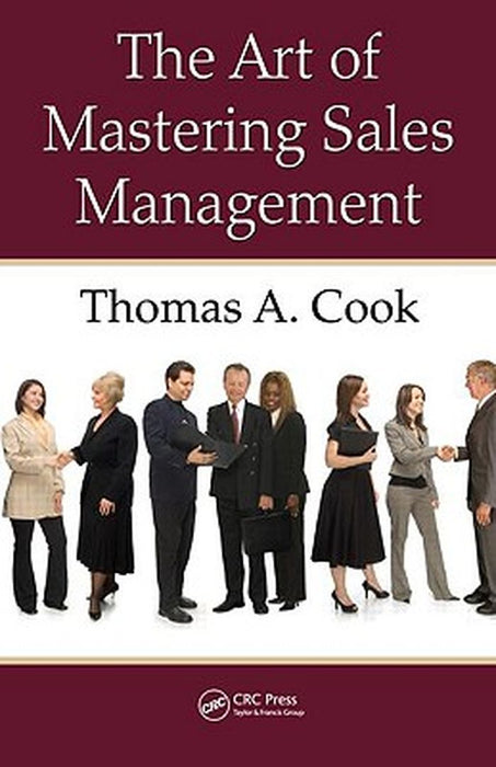 The Art Of Mastering Sales Management by Thomas A. Cook