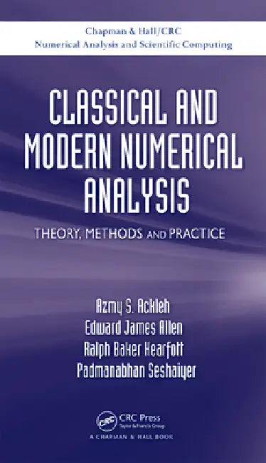 Classical and Modern Numerical Analysis: Theory, Methods and Practice by Azmy S. Ackleh