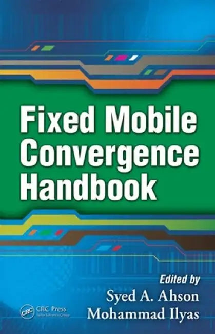 Fixed Mobile Convergence Handbook by Syed A. Ahson